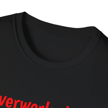 overworked & underfucked - T-Shirt