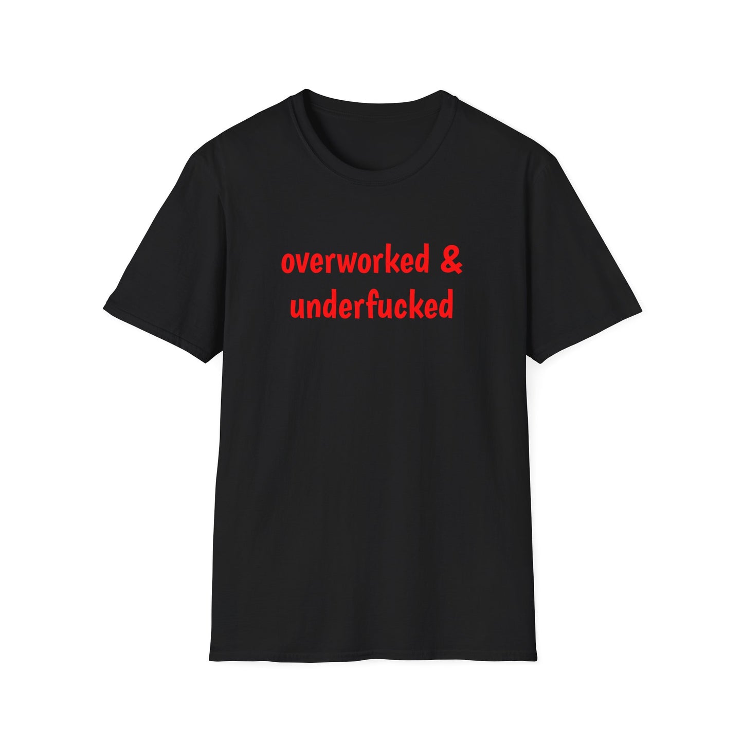 overworked & underfucked - T-Shirt