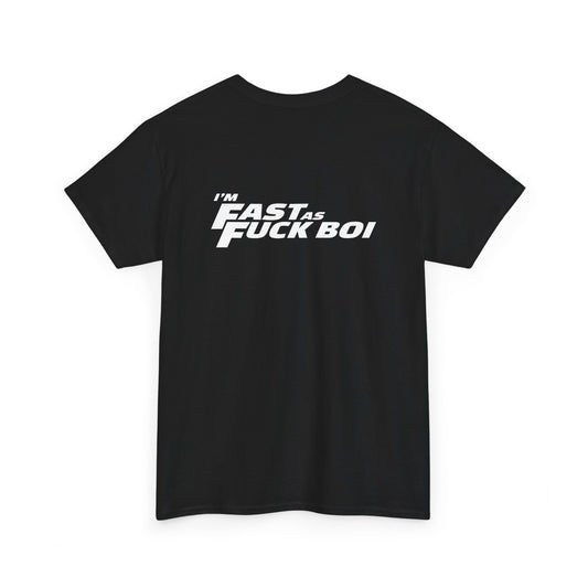 Fast as F*ck Boi - Tee