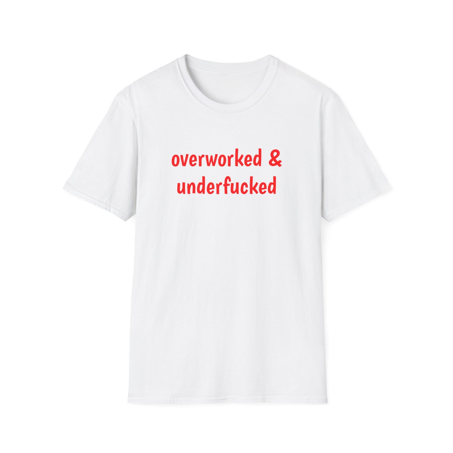 overworked & underfucked - T-Shirt