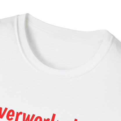 overworked & underfucked - T-Shirt