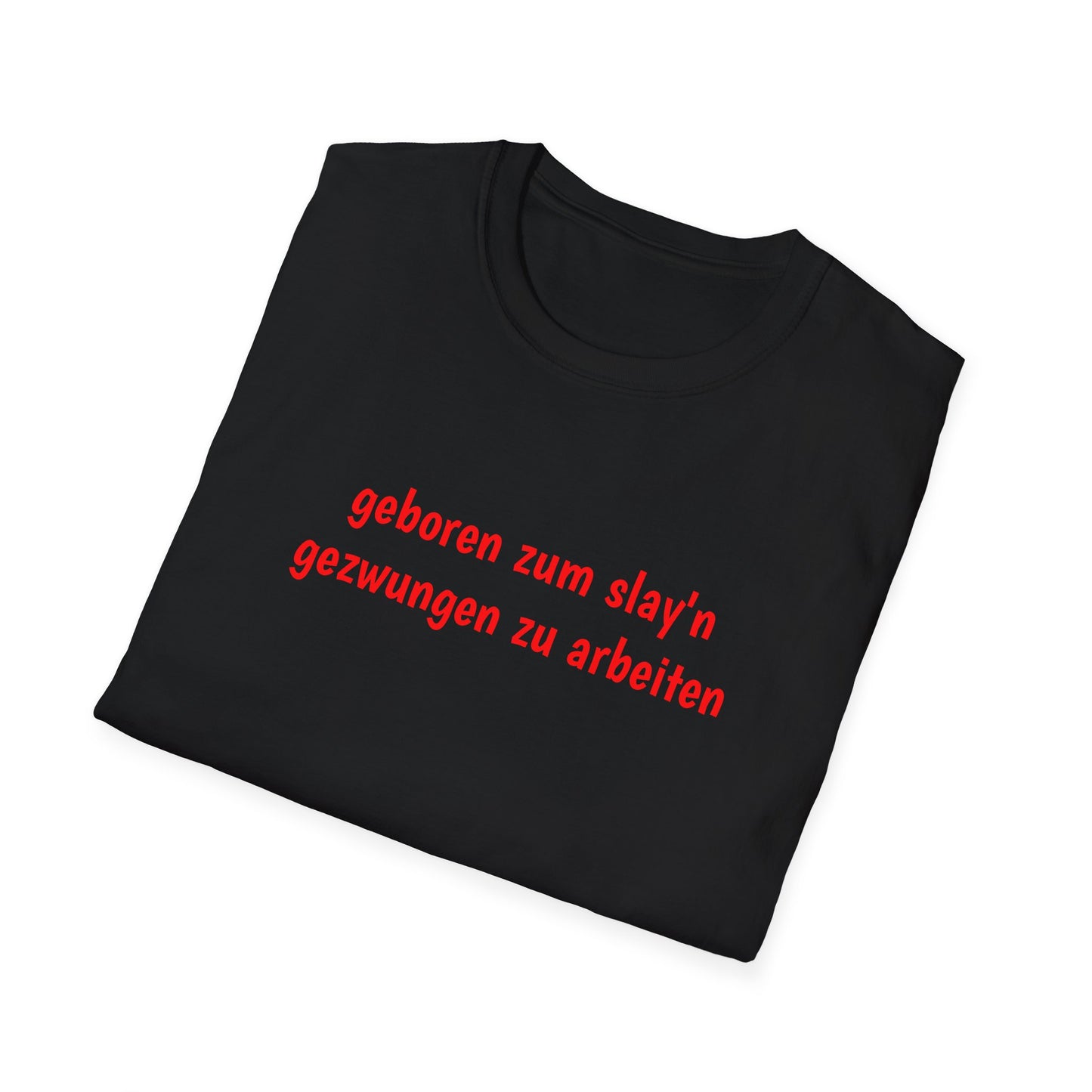 geboren zum slay‘n - T-Shirt